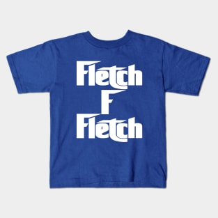 Fletch F Fletch Kids T-Shirt